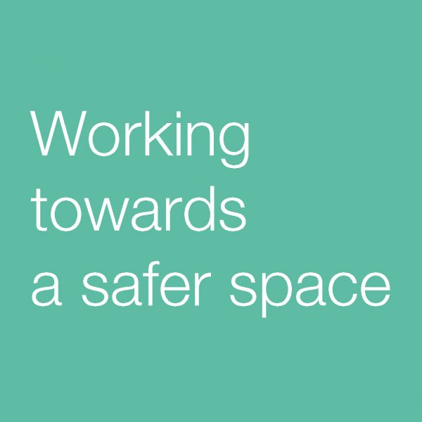 Working towards a safer space